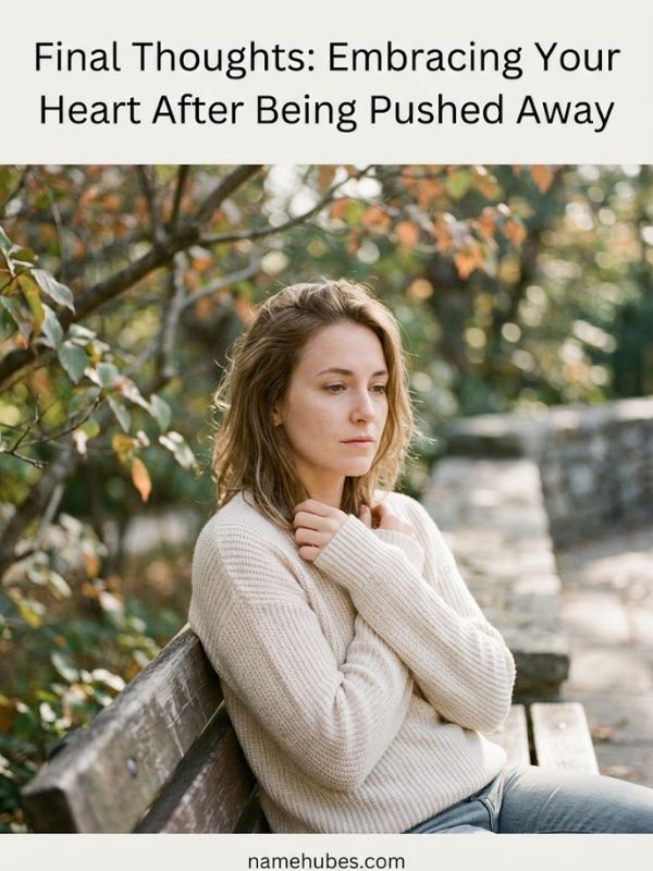 final-thoughts-embracing-your-heart-after-being-pushed-away